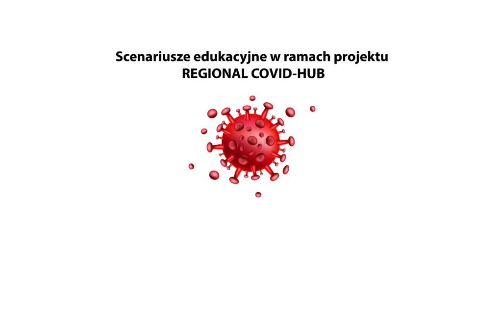 Scenariusze edukacyjne w ramach projektu REGIONAL COVID-HUB